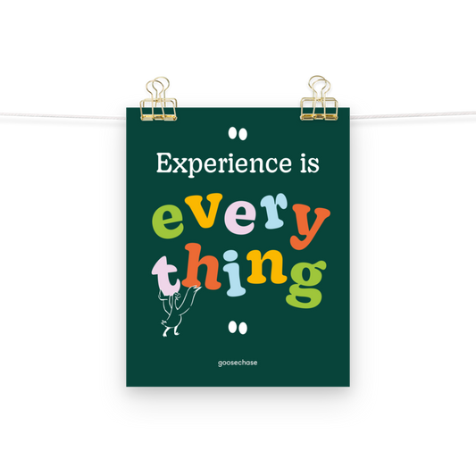 Experience is Everything Poster - 8x10