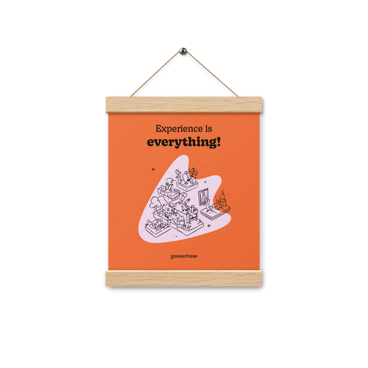 Experience is Everything Everywhere Poster with Hangers - 8x10